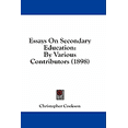 thumbnail image 1 of Essays On Secondary Education : By Various Contributors (1898) (Paperback), 1 of 1