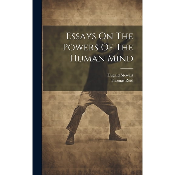 Essays On The Powers Of The Human Mind (Hardcover)