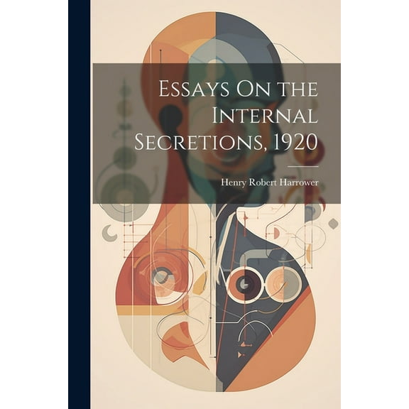 Essays On the Internal Secretions, 1920 (Paperback)