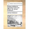 thumbnail image 1 of Essays Relating to Agriculture and Rural Affairs. by James Anderson, ... (Paperback) by Prof. James Anderson, 1 of 1