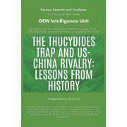 Essays, Reports and Analyses The Thucydides Trap And US-China Rivalry Lessons From History, Paperback