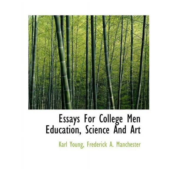 Essays for College Men Education, Science and Art (Paperback)