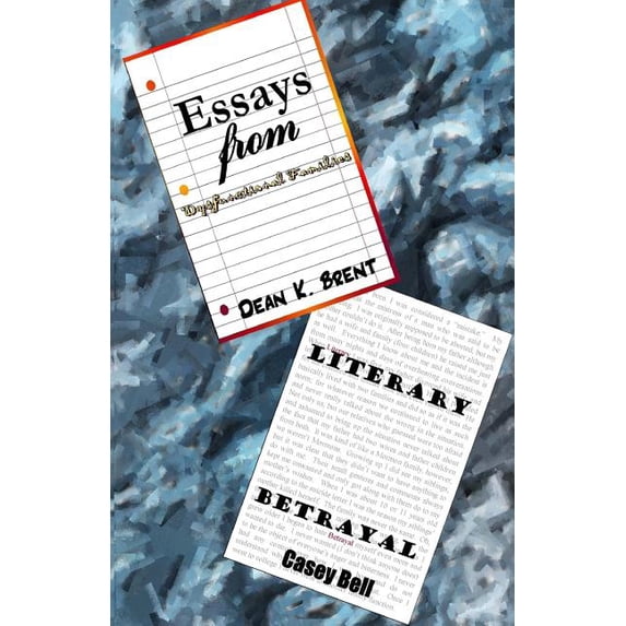 Essays from Dysfunctional Families : Literary Betrayl (Paperback)