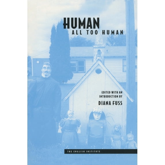 Essays from the English Institute Human, All Too Human, (Paperback)