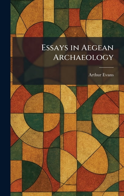 Essays in Aegean Archaeology, (Hardcover)