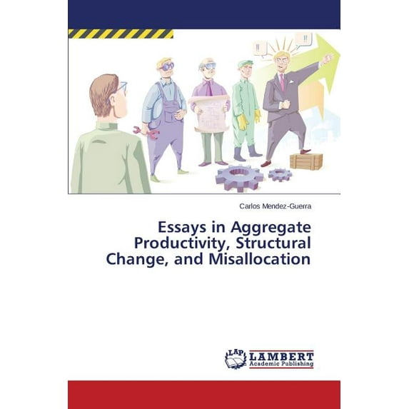 Essays in Aggregate Productivity, Structural Change, and Misallocation (Paperback)