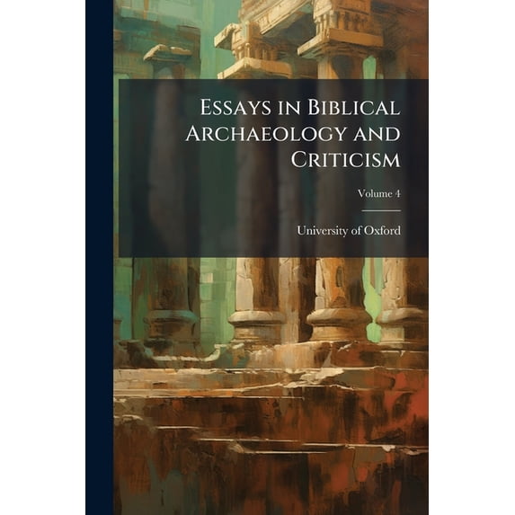 Essays in Biblical Archaeology and Criticism; Volume 4 (Paperback)