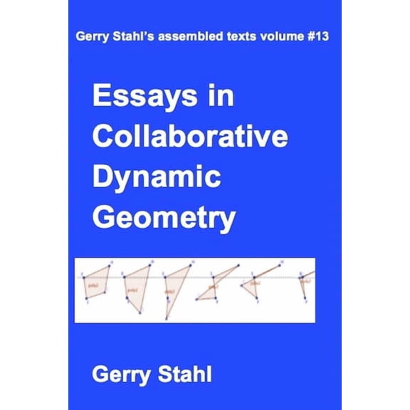 Essays in Collaborative Dynamic Geometry, (Paperback)