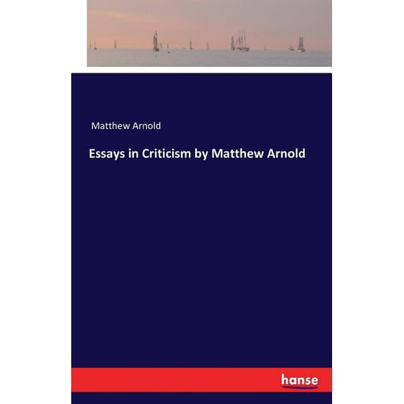Essays in Criticism by Matthew Arnold, (Paperback)