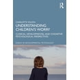 thumbnail image 1 of Essays in Developmental Psychology Understanding Children's Worry: Clinical, Developmental and Cognitive Psychological Perspectives, (Paperback), 1 of 1