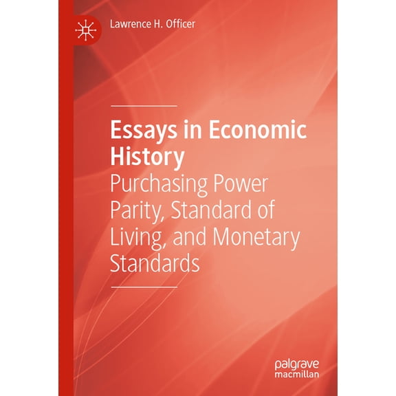 Essays in Economic History: Purchasing Power Parity, Standard of Living, and Monetary Standards, (Paperback)