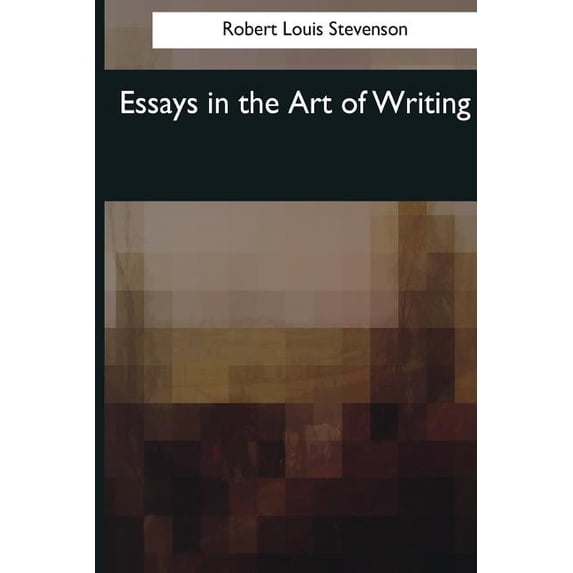 Essays in the Art of Writing Paperback 1544081782 9781544081786 Robert Louis Stevenson