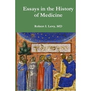 Essays in the History of Medicine Paperback by Robert I Levy MD, David B Levy Phd