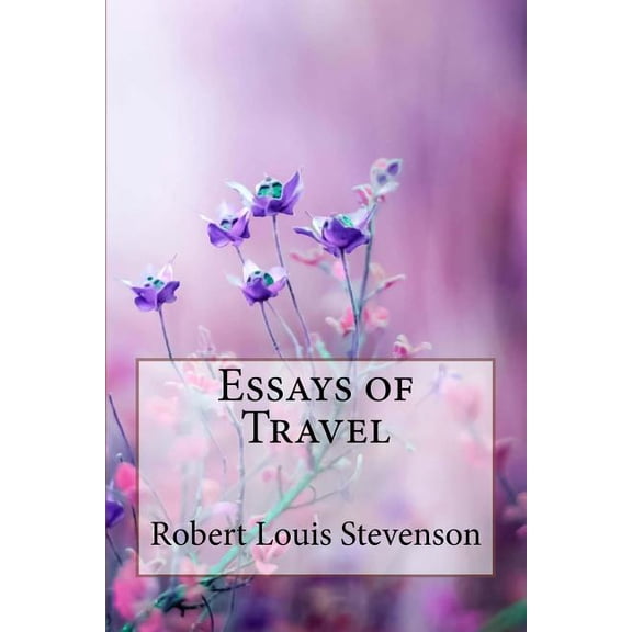 Essays of Travel Robert Louis Stevenson (Paperback)