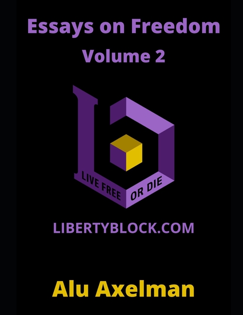 Essays on Freedom: Essays on Freedom: Articles From The Liberty Block (Volume 2) (Paperback)
