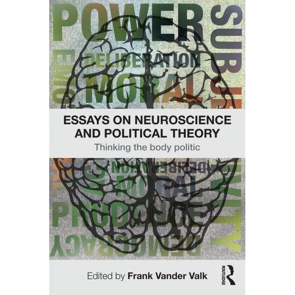 Essays on Neuroscience and Political Theory: Thinking the Body Politic, (Paperback)