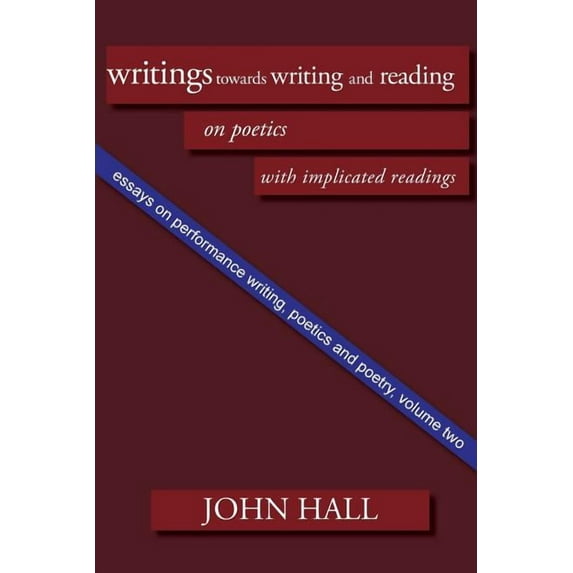 Essays on Peformance Writing, Poetics a Essays on Performance Writing, Poetics and Poetry, Vol. 2: Writings Towards Writing and Reading, (Paperback)