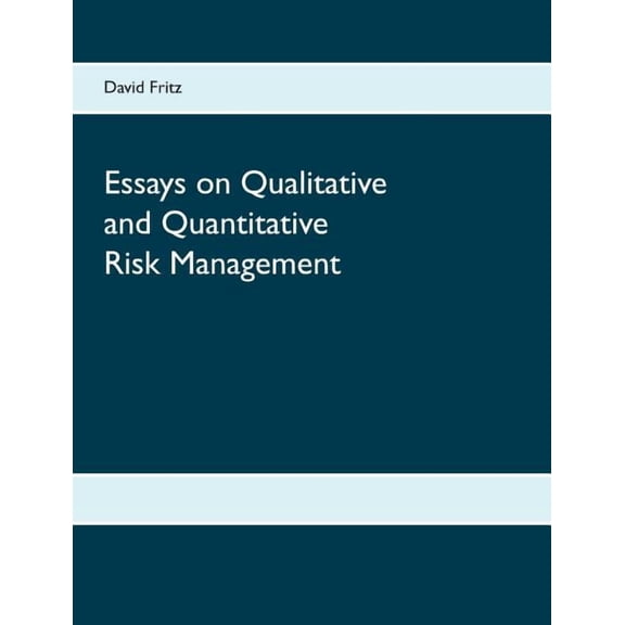 Essays on Qualitative and Quantitative Risk Management, (Paperback)