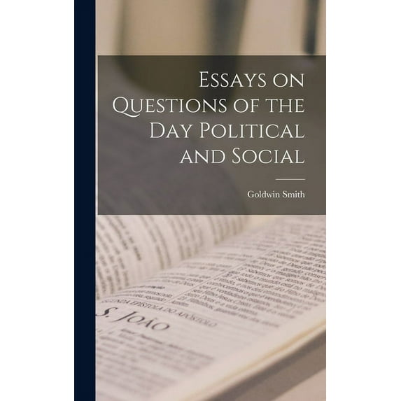 Essays on Questions of the Day Political and Social (Hardcover)