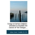 thumbnail image 1 of Essays on Various Subjects : Intended to Elucidate the Causes of the Changes ... (Paperback), 1 of 1