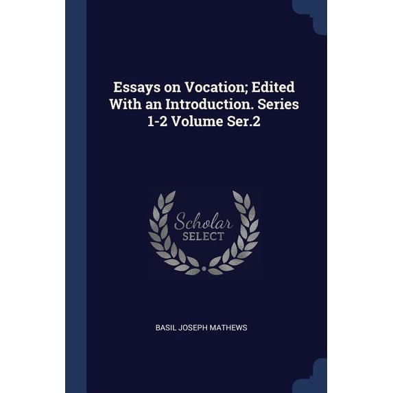Essays on Vocation; Edited With an Introduction. Series 1-2 Volume Ser.2 (Paperback)
