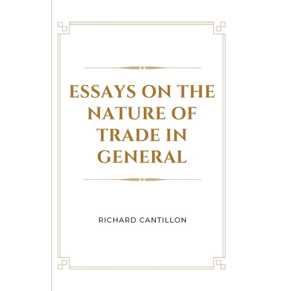 Essays on the Nature of Trade in General, (Paperback)