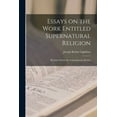 thumbnail image 1 of Essays on the Work Entitled Supernatural Religion: Reprinted From the Contemporary Review, (Paperback), 1 of 1