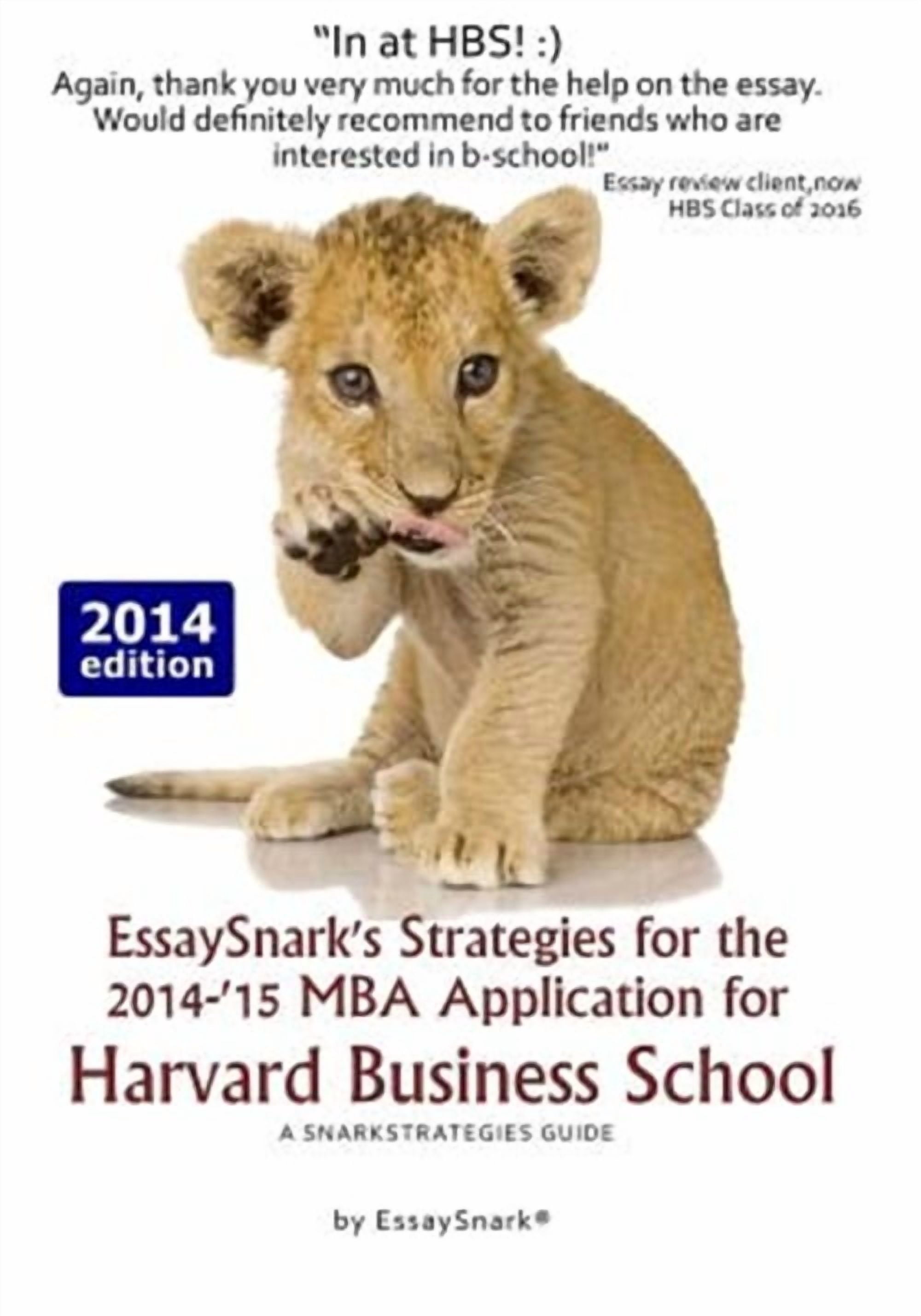 Essaysnark's Strategies for Getting Into Business School: EssaySnark's Strategies for the 2014-'15 MBA Application for Harvard Business School: A SnarkStrategies Guide (Paperback)