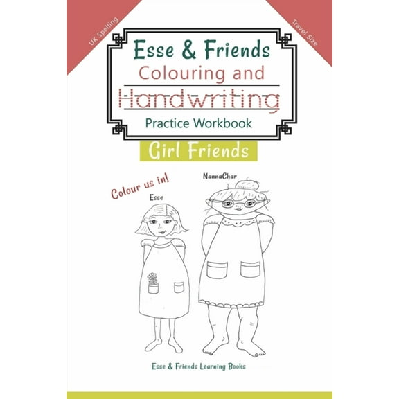 Esse & Friends Learning Workbooks Esse & Friends Colouring and Handwriting Practice Workbook Girl Friends: Sight Words Activities Print Lettering Pen Cont, Book 1, (Paperback)