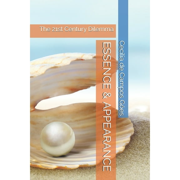Essence & Appearance : The 21st Century Dilemma (Paperback)