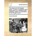 thumbnail image 1 of The Essence of the Douglas Cause. to Which Is Subjoined, Some Observations on a Pamphlet Lately Published, Intitled, Con, (Paperback), 1 of 1