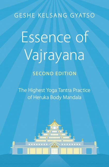Essence of Vajrayana: The Highest Yoga Tantra Practice of Heruka Body ...