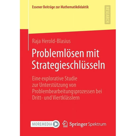 Essener Beiträge Zur Mathematikdidaktik Problemlösen Mit Strategieschlüsseln: Eine Explorative Studie Zur Unterstützung Von Problembearbeitungsprozessen Bei Dri, (Paperback)