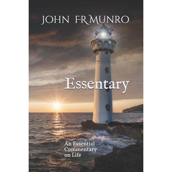 Essentary: An Essential Commentary on Life