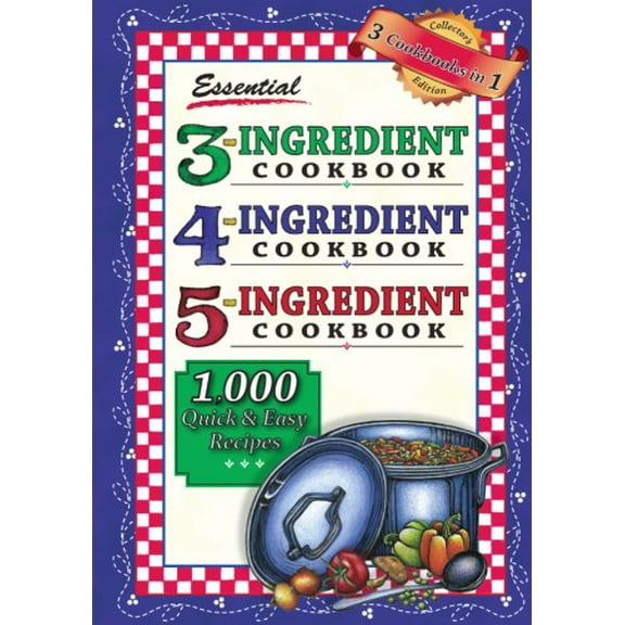 Pre-Owned Essential 3-4-5 Ingredient Cookbook: 1000 Quick and Easy Recipes (Paperback) 1597690775 9781597690775