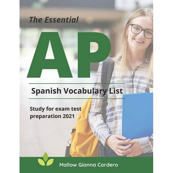 The Essential AP Spanish Vocabulary List Study for exam test preparation 2021: Easy to remember and Practice 4000 basic Spanish language words to know