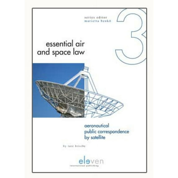 Essential Air and Space Law: Aeronautical Public Correspondence by Satellite (Series #3) (Hardcover)