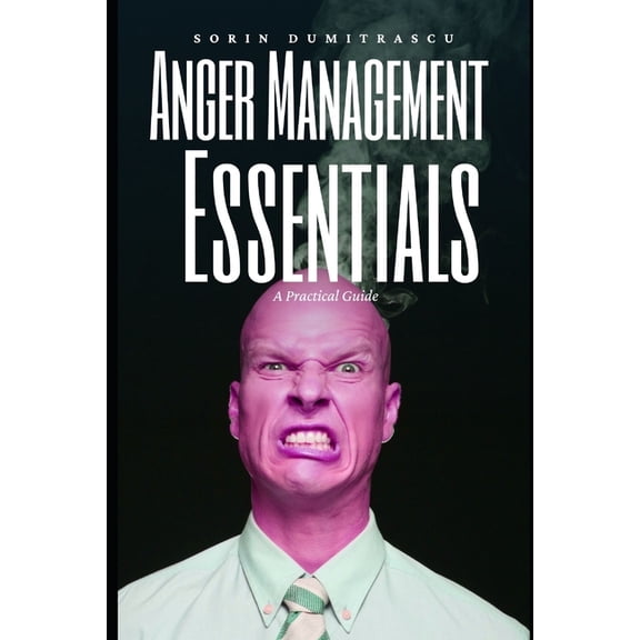 Essential: Anger Management Essentials : A Practical Guide (Series #5) (Paperback)