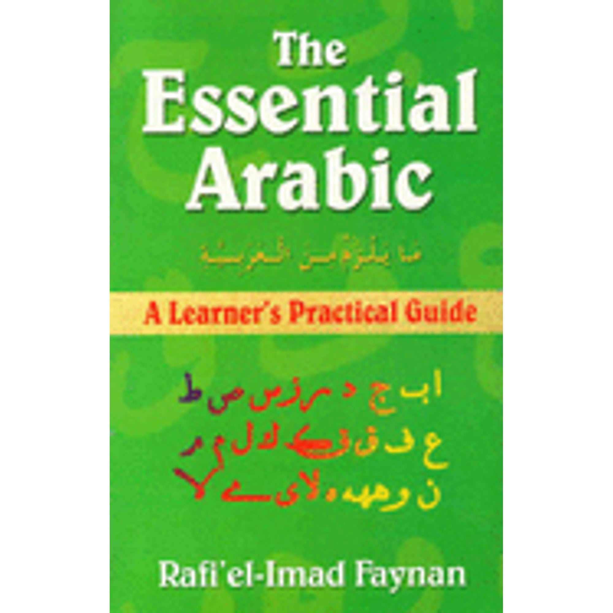 Arabi Rafi Essential Arabic: A Learner's Practical Guide (Paperback) by Rafi'el ...