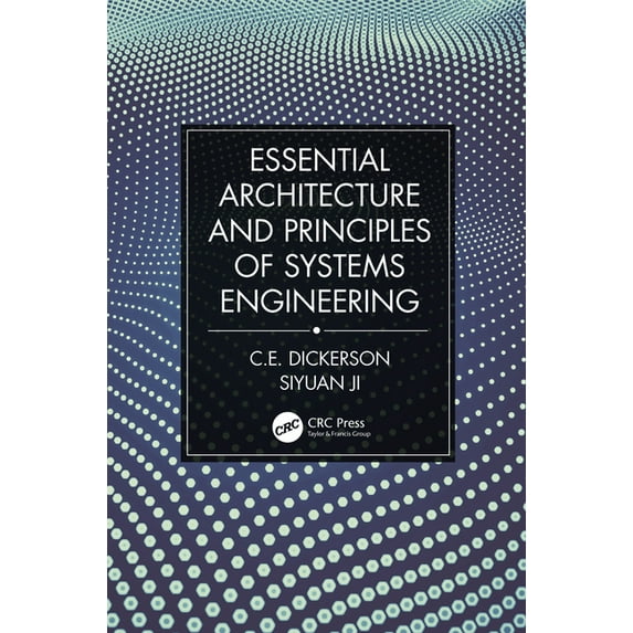 Essential Architecture and Principles of Systems Engineering, (Paperback)