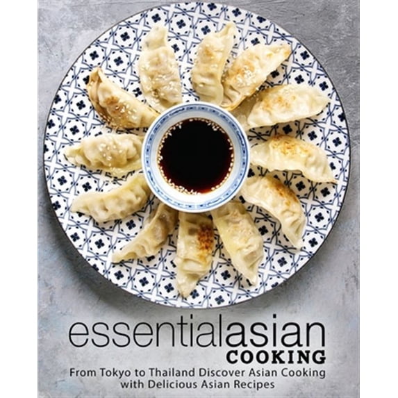 Essential Asian Cooking: From Tokyo to Thailand Discover Asian Cooking ...
