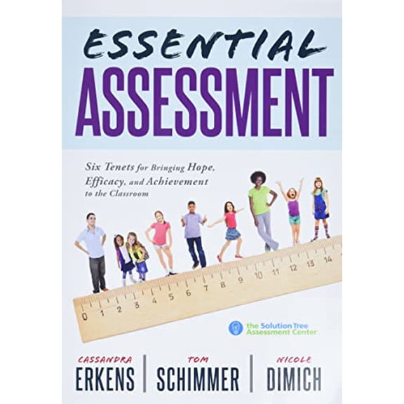 Pre-Owned Essential Assessment: Six Tenets for Bringing Hope, Efficacy, and Achievement to the Classroom--Deepen Teachers' Understanding of Assessment to Meet S (Paperback) 1943874492 9781943874491