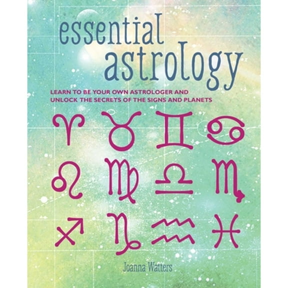 Pre-Owned Essential Astrology: Learn to Be Your Own Astrologer and Unlock the Secrets of the Signs and Planets (Paperback) 1800652356 9781800652354