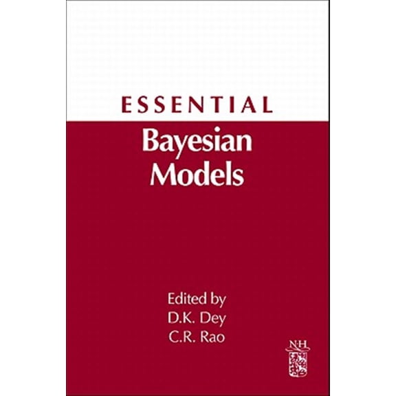 Pre-Owned Essential Bayesian Models: A Derivative of Handbook of Statistics: Bayesian Thinking--Modeling and Computation, Volume 2, (Hardcover)