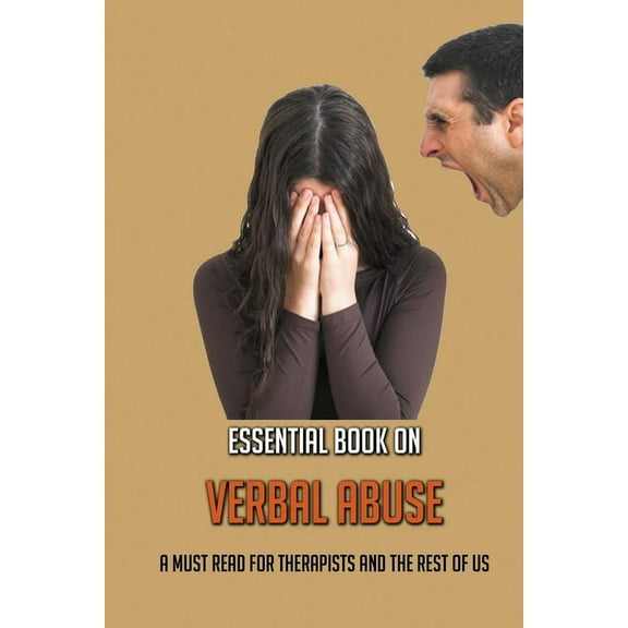 Essential Book On Verbal Abuse: A Must Read For Therapists And The Rest Of Us: Abusive Relationship Books (Paperback)