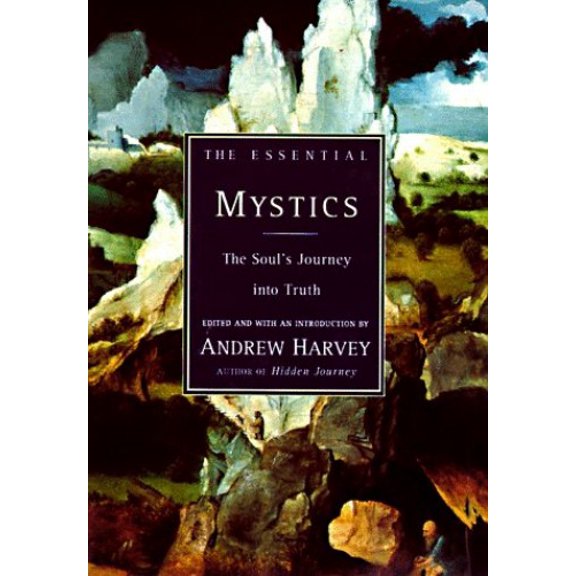 Pre-Owned The Essential Mystics: The Soul's Journey into Truth (Hardcover) 078580904X 9780785809043
