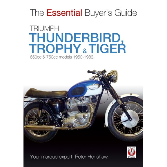 Essential Buyer's Guide Triumph Thunderbird, Trophy & Tiger: 650cc & 750cc Models: 1950-1983, (Paperback)
