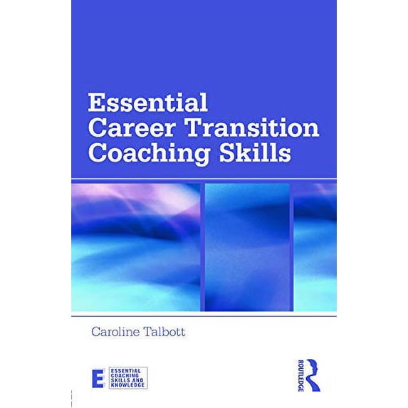 Pre-Owned Essential Career Transition Coaching Skills (Essential Coaching Skills and Knowledge) Paperback