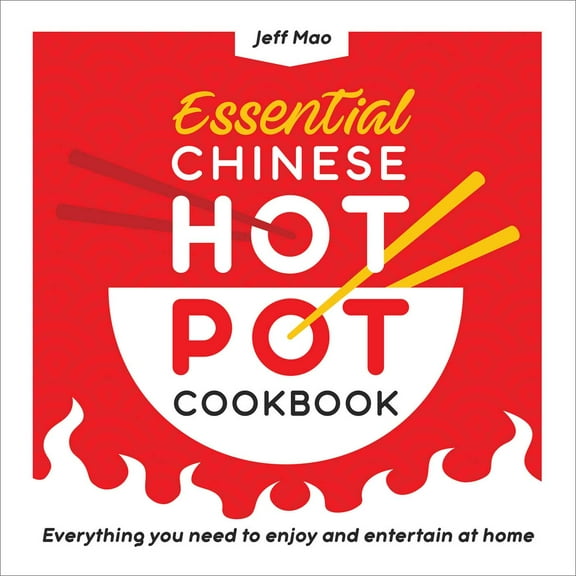 Essential Chinese Hot Pot Cookbook : Everything You Need to Enjoy and Entertain at Home (Paperback)