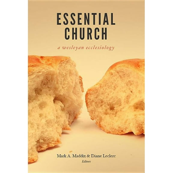 Essential Church: A Wesleyan Ecclesiology (Paperback)